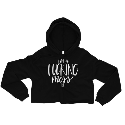 I'm a Fucking Mess lol - Crop Hoodie - MurderSheBought